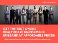 Get The Best Online Healthcare Uniforms In Brisbane At Affordable Prices PowerPoint PPT Presentation