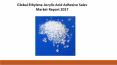 Global Ethylene Acrylic Acid Adhesive Sales Market Report 2017 PowerPoint PPT Presentation