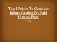 Top 5 Points To Consider Before Getting Pre Paid Funeral Plans