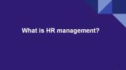 What is HR management?