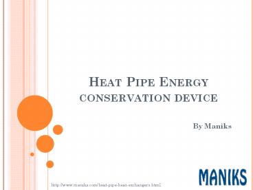 Heat Pipe Energy conservation device - Maniks