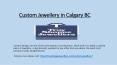Custom Jewellery in Calgary BC PowerPoint PPT Presentation
