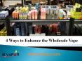 4 Ways to Enhance the Wholesale Vape PowerPoint PPT Presentation