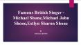 Famous British Singer - Michael Shone, Michael John Shone, Estlyn Sharon Shone,Michael Shone Singapore, Michael Shone bali PowerPoint PPT Presentation