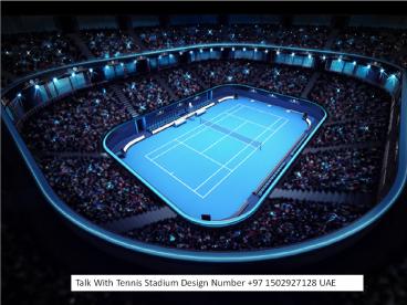 Talk With Tennis Stadium Design Number +97 1502927128 UAE