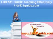 LDR 531 GUIDE Teaching Effectively / ldr531guide.com