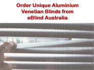 Order Unique Aluminium Venetian Blinds from eBlind Australia