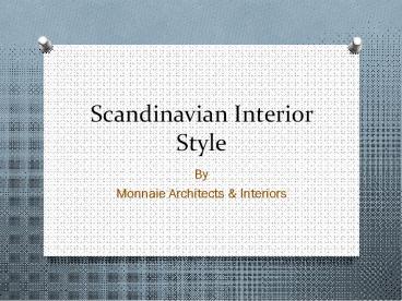Scandinavian Interior Style | Monnaie Architects & Interiors