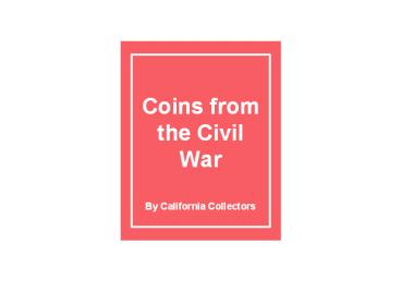Coins from The Civil War: A Symbol of Love