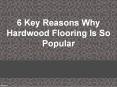 6 Key Reasons Why Hardwood Flooring Is So Popular PowerPoint PPT Presentation