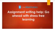 Assignment writing help: Go ahead with stress free learning