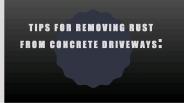 Tips for removing rust from Concrete Driveways: