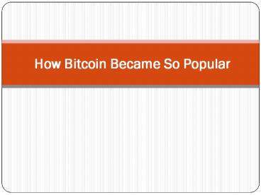 How Bitcoin Became So Popular