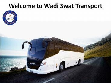 Welcome to Wadi Swat Transport