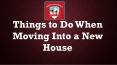 Things to Do When Moving Into a New House PowerPoint PPT Presentation