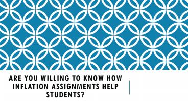 Are you willing to know how Inflation assignments help students?
