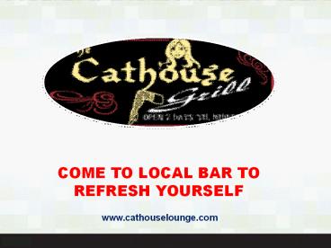 Come to local bar to refresh yourself