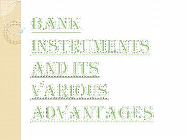 Advantages of Utilizing Bank Instruments