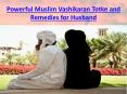 Powerful Muslim Vashikaran Totke and Remedies for Husband PowerPoint PPT Presentation