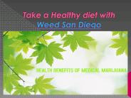 Take a Healthy diet with  Weed San Diego