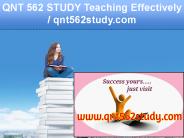 QNT 562 STUDY Teaching Effectively / qnt562study.com