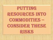 Putting Resources into Commodities – Consider These Risks