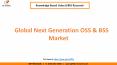 Global Next Generation OSS & BSS Market Growth PowerPoint PPT Presentation