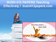 BUSN 412 PAPERS Teaching Effectively /  busn412papers.com