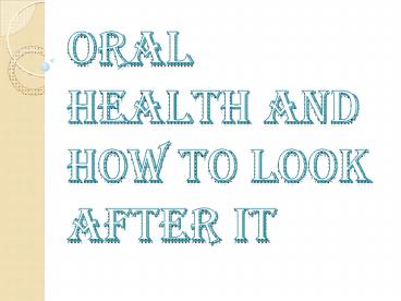 Some Basic Approaches to Deal with Oral Health Care