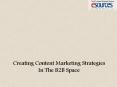 Creating Content Marketing Strategies In The B2B Space PowerPoint PPT Presentation