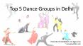 Top 5 Dance Group in Delhi PowerPoint PPT Presentation