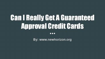 Can I Really Get A Guaranteed Approval Credit Cards?