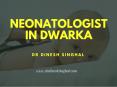 Neonatologist in Dwarka PowerPoint PPT Presentation
