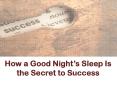 How a Good Night’s Sleep Is the Secret to Success PowerPoint PPT Presentation