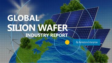 Global Solar Silicon Wafer Industry Research Report