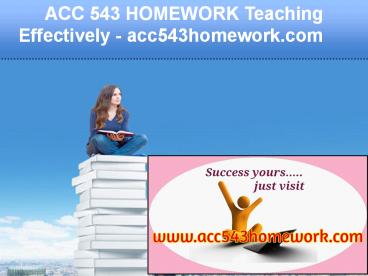 ACC 543 HOMEWORK Teaching Effectively / acc543homework.com