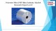 Polyester Film PET film Industry Market Research Report 2018 PowerPoint PPT Presentation
