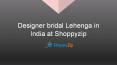 Designer bridal Lehenga in India at Shoppyzip PowerPoint PPT Presentation