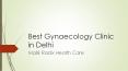 best gynaecologist in delhi PowerPoint PPT Presentation