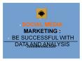 Social Media Marketing: Be Successful with Data and Analysis PowerPoint PPT Presentation