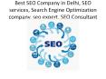 Best SEO Company in Delhi, SEO services, Search Engine Optimization company, seo expert, SEO Consultant PowerPoint PPT Presentation