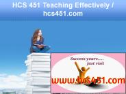 HCS 451 Teaching Effectively / hcs451.com