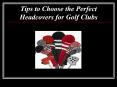 Tips to Choose the Perfect Headcovers for Golf Clubs PowerPoint PPT Presentation