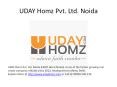 UDAY Homz Pvt Ltd Noida | 09999-530-230