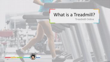 What is a Treadmill