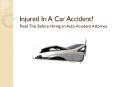 Injured In A Car Accident? Read This Before Hiring an Auto Accident Attorney PowerPoint PPT Presentation