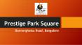 Prestige Park Square Developed By Pretige Group PowerPoint PPT Presentation