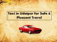 Taxi in Udaipur for Safe & Pleasant Travel PowerPoint PPT Presentation