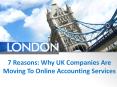 7 Reasons: Why UK Companies Are Moving To Online Accounting Services PowerPoint PPT Presentation