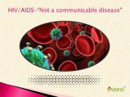 HIV/AIDS-“Not a communicable disease”